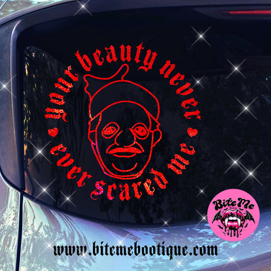 Your Beauty Never Ever Scared Me Decal