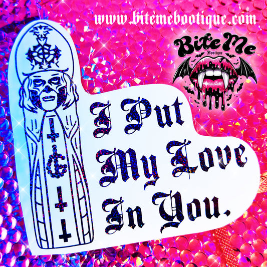 I Put My Love In You Decal